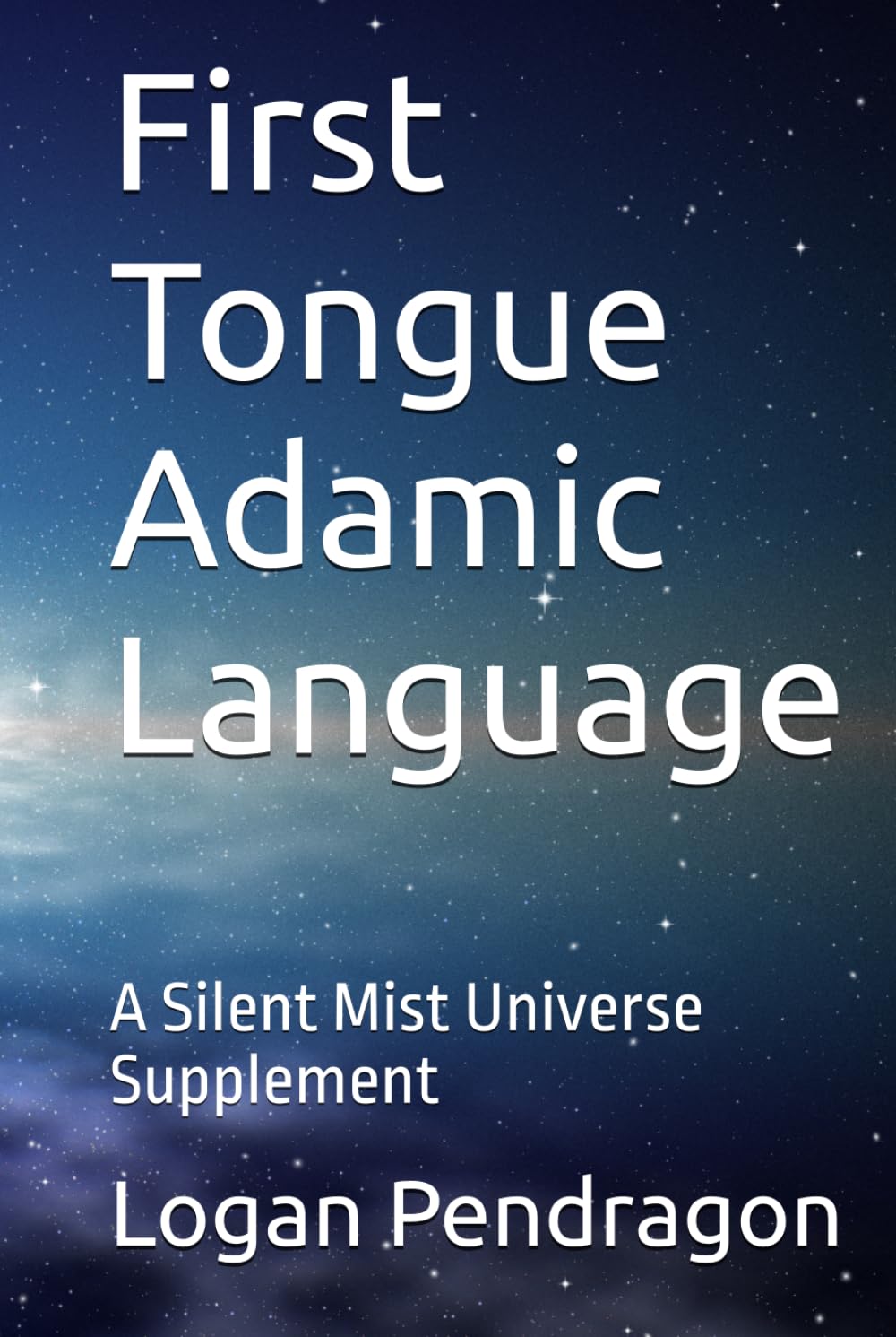 First Tongue Adamic Language: A Silent Mist Universe Supplement