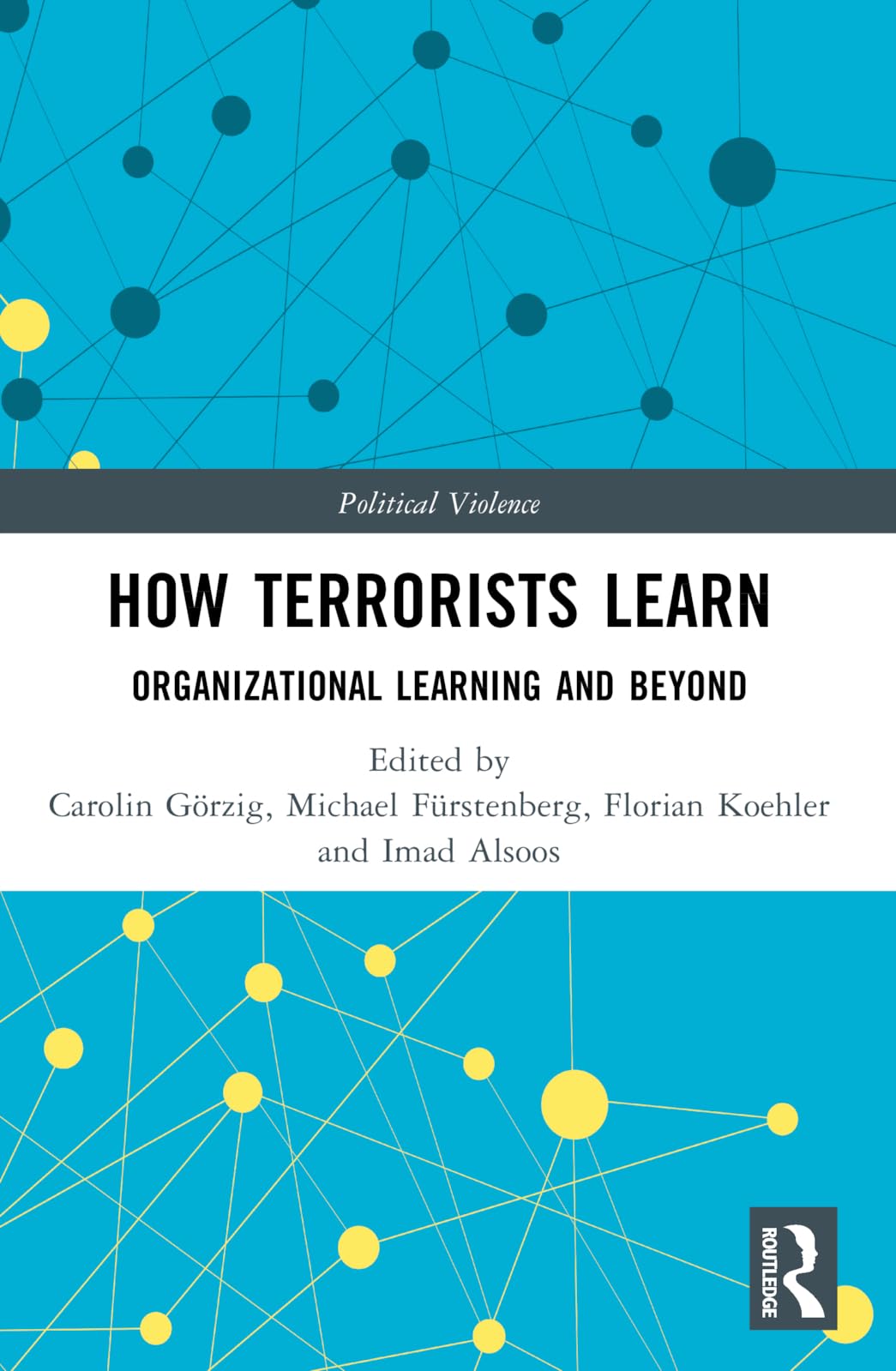 How Terrorists Learn: Organizational Learning and Beyond (Political Violence)