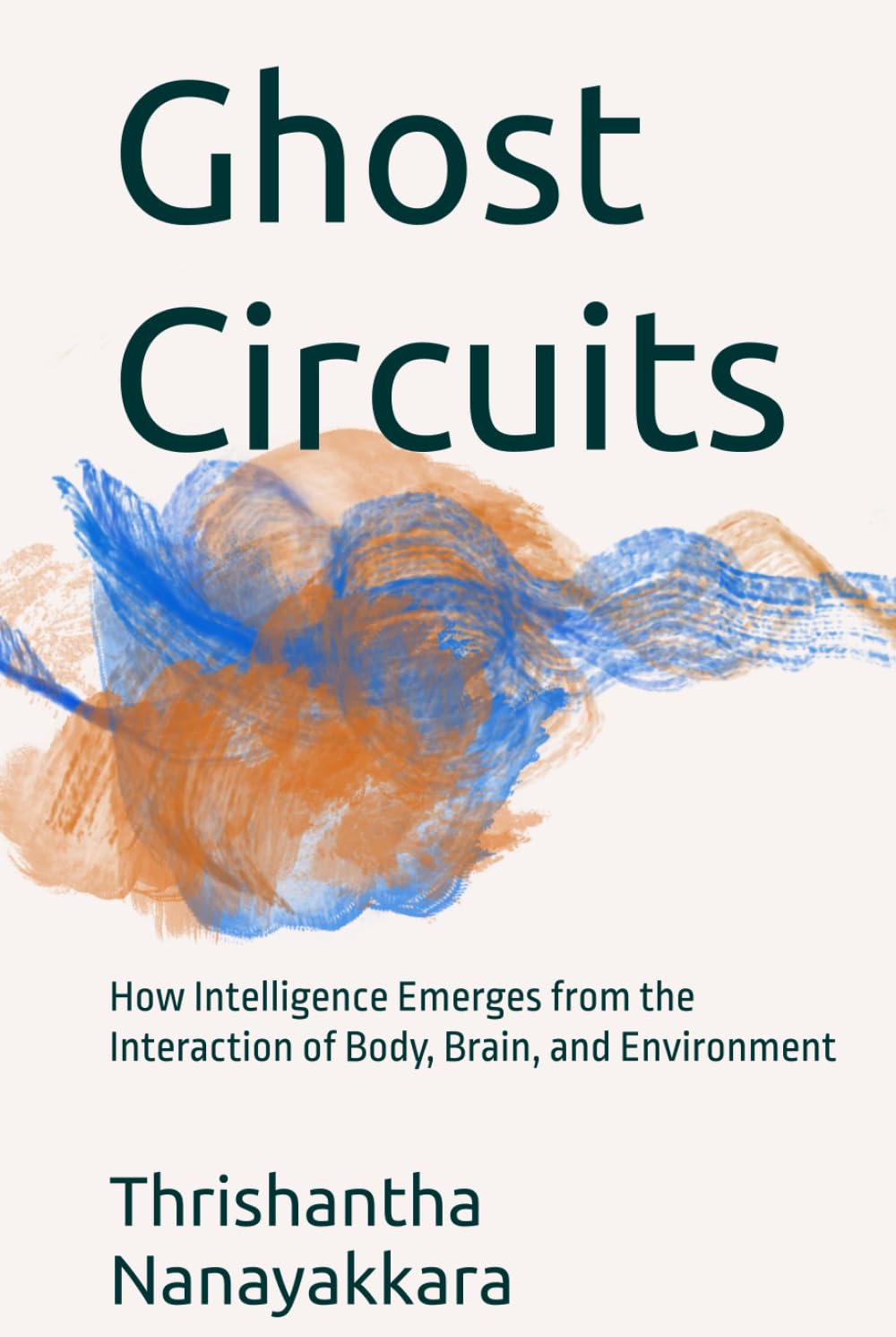 Ghost Circuits: How Intelligence Emerges from the Interaction of Body, Brain, and Environment