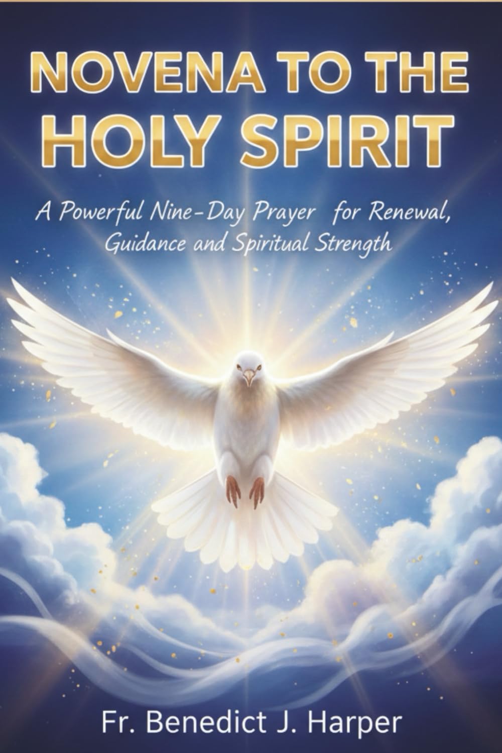 NOVENA TO THE HOLY SPIRIT: A Powerful Nine-Day Prayer for Renewal, Guidance, and Spiritual Strength (Pathway to God Novena Series)