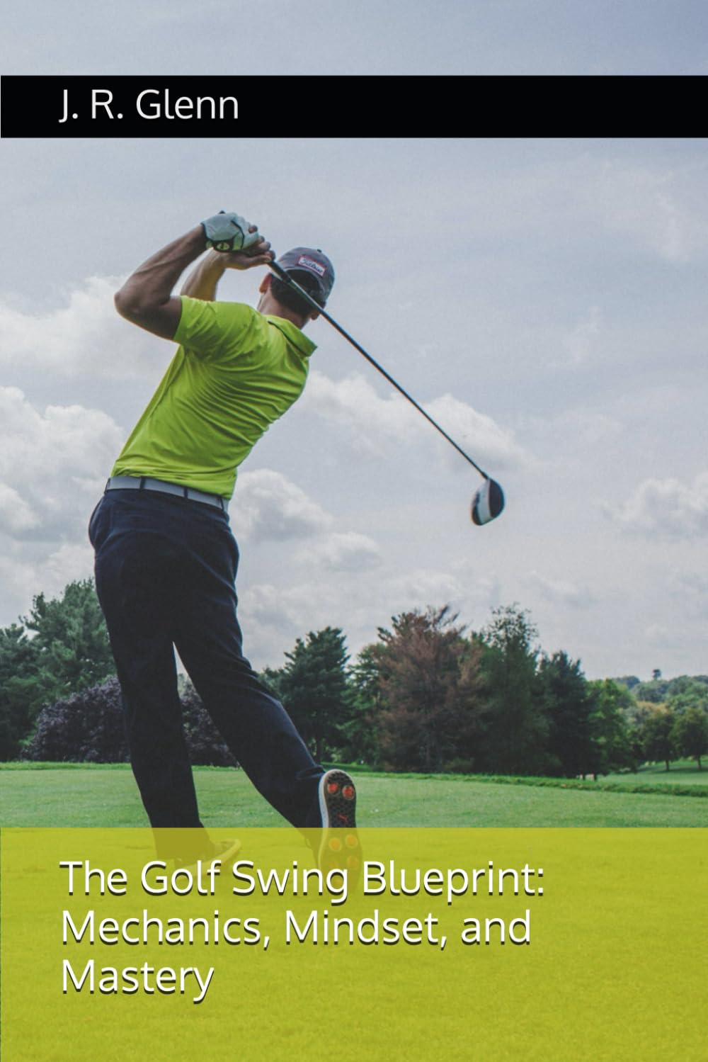 The Golf Swing Blueprint: Mechanics, Mindset, and Mastery (Golf Professionals)