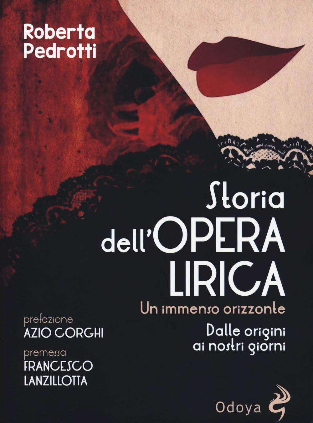 Storia Dell'opera Lirica. Un Immenso Orizzonte. Dalle Origini Ai Giorni Nostri - 4