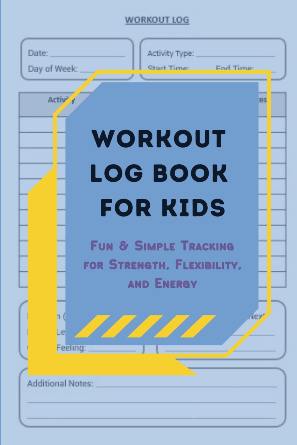 Workout Log Book for Kids: Fun & Simple Tracking for Strength, Flexibility, and Energy