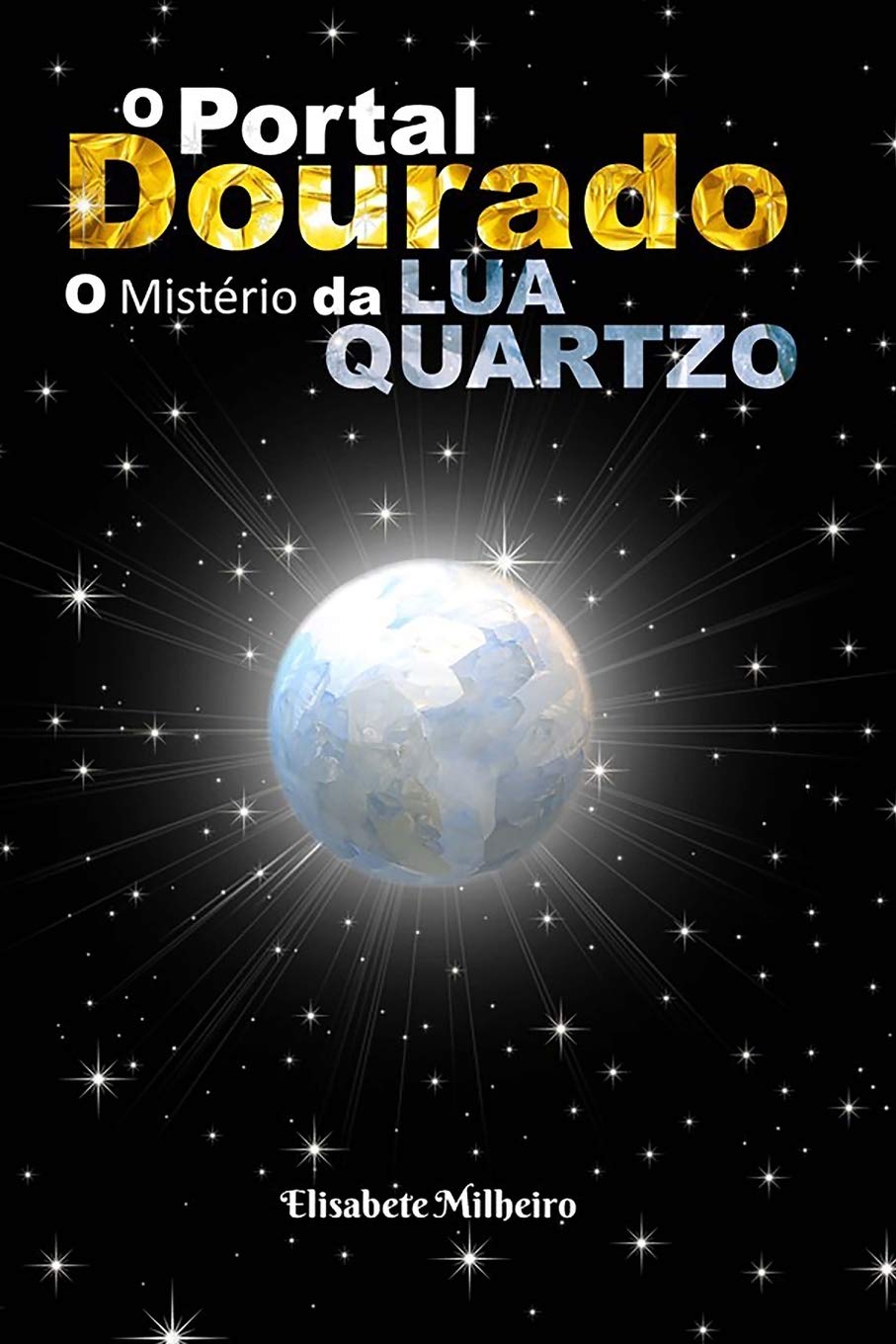 O Portal Dourado: O Misterio da Lua Quartzo: Volume 2