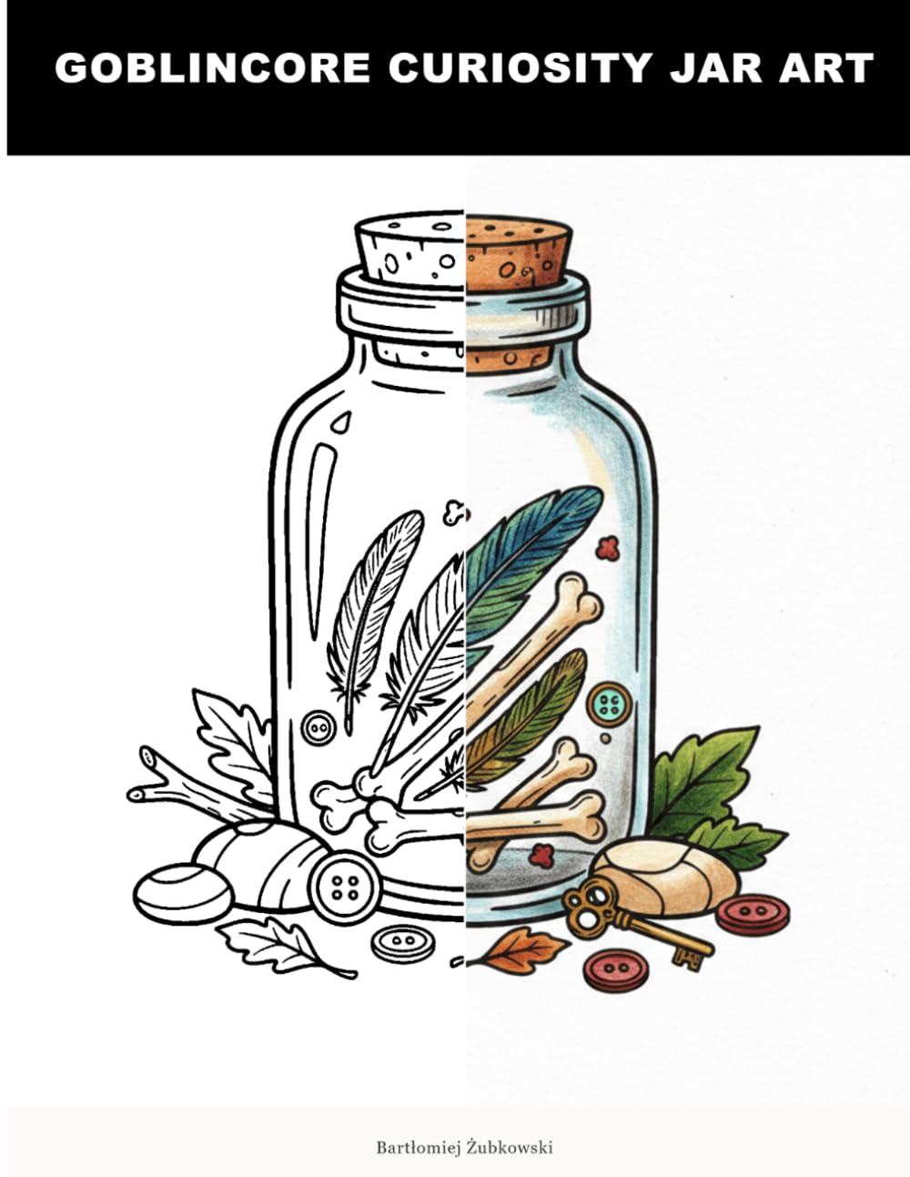 Goblincore Curiosity Jar Art: Cozy Goblincore Jar Art Coloring Book for Adults | Whimsical Forest Treasures, Stones, Buttons & Trinkets | Stress Relief & Relaxation