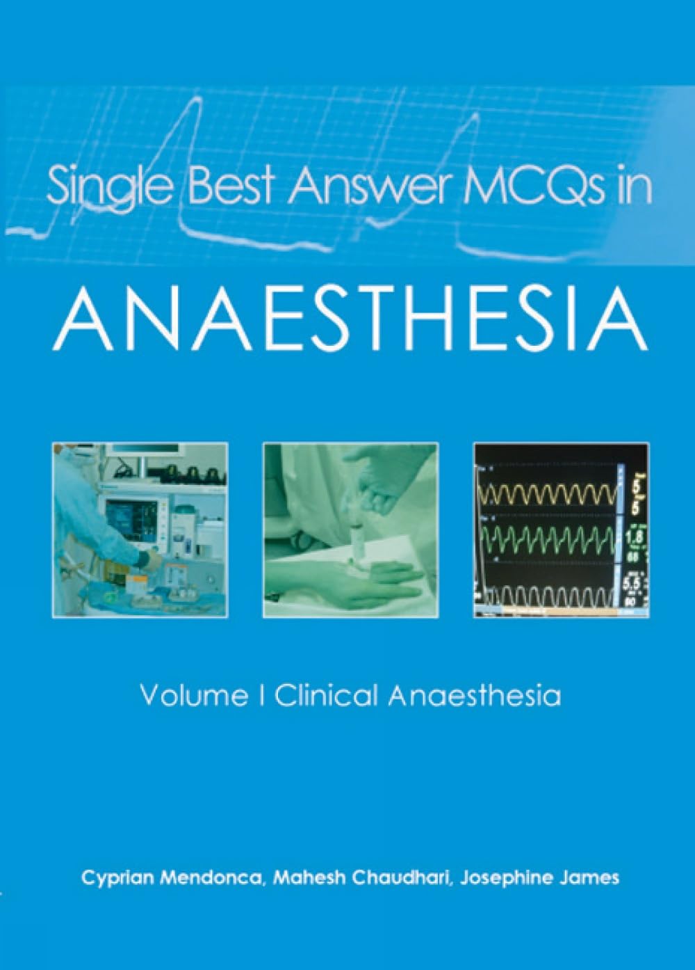 Single Best Answer MCQs in Anaesthesia: 1: Volume I Clinical Anaesthesia