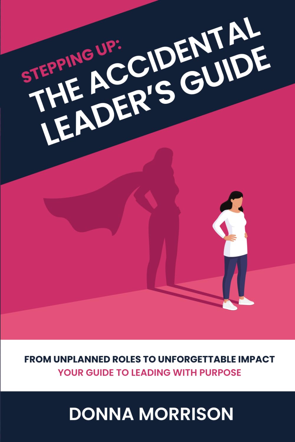 Stepping Up: The Accidental Leader's Guide