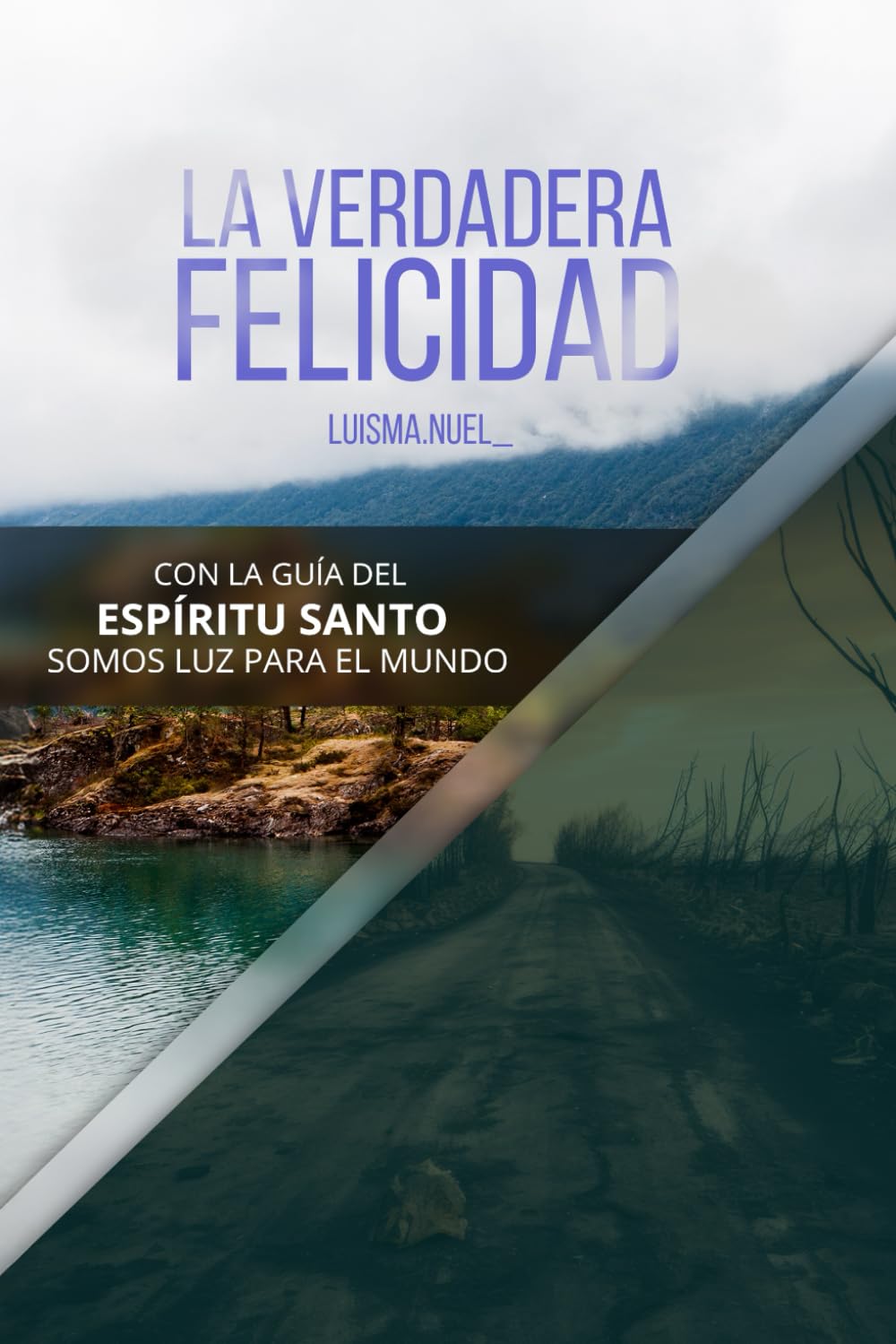 La Verdadera Felicidad: Con la Guía del Espíritu Santo