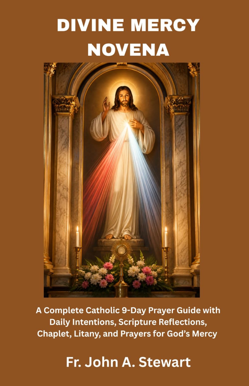 DIVINE MERCY NOVENA: A Complete Catholic 9-Day Prayer Guide with Daily Intentions, Scripture Reflections, Chaplet, Litany, and Prayers for God’s Mercy