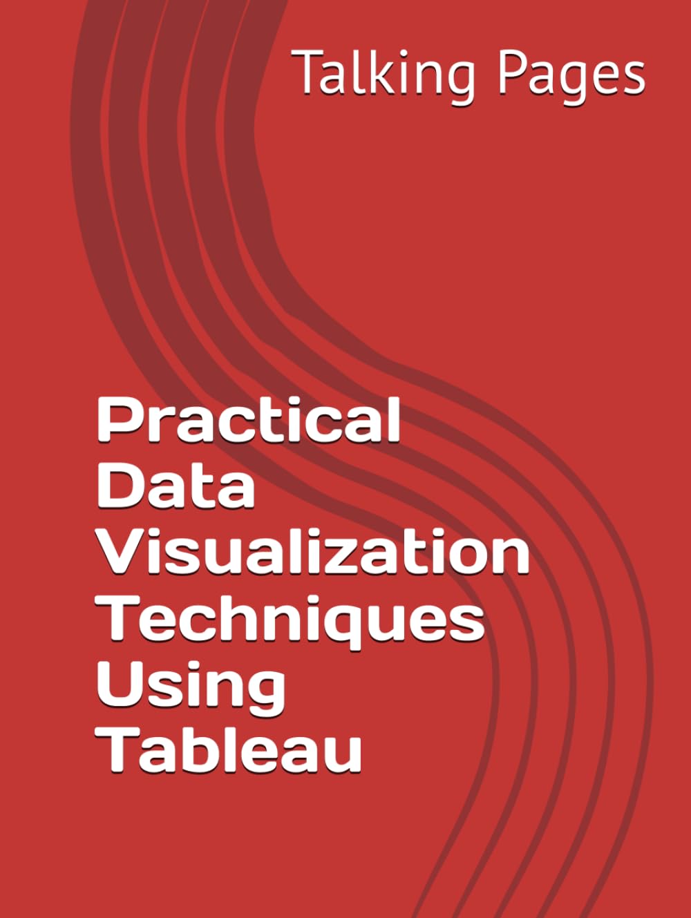 Practical Data Visualization Techniques Using Tableau