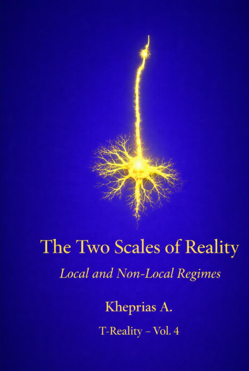 The Two Scales of Reality - UK Edition: Local Regimes and Non-Local Regimes (Series: T-Reality – Philosophy of Mind and Neurophilosophy)