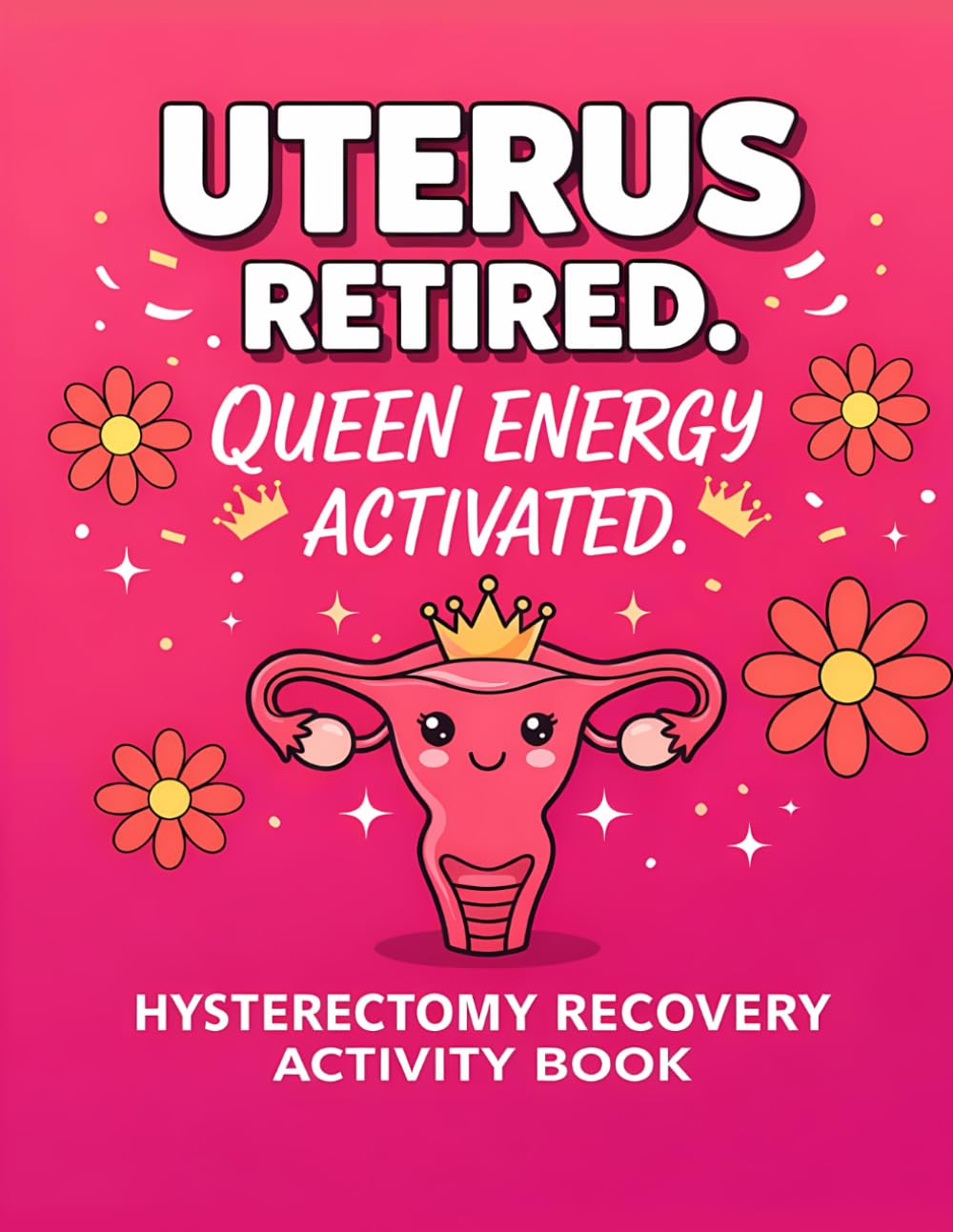 Hysterectomy Recovery Activity Book: Hysterectomy Recovery Gift for Women with a Fun and Relaxing Activity Book