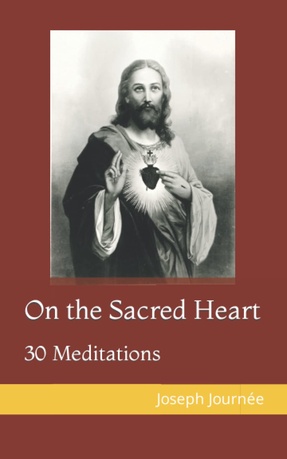 On the Sacred Heart: 30 Meditations: 2 (Better Known and Loved: A Mariological)