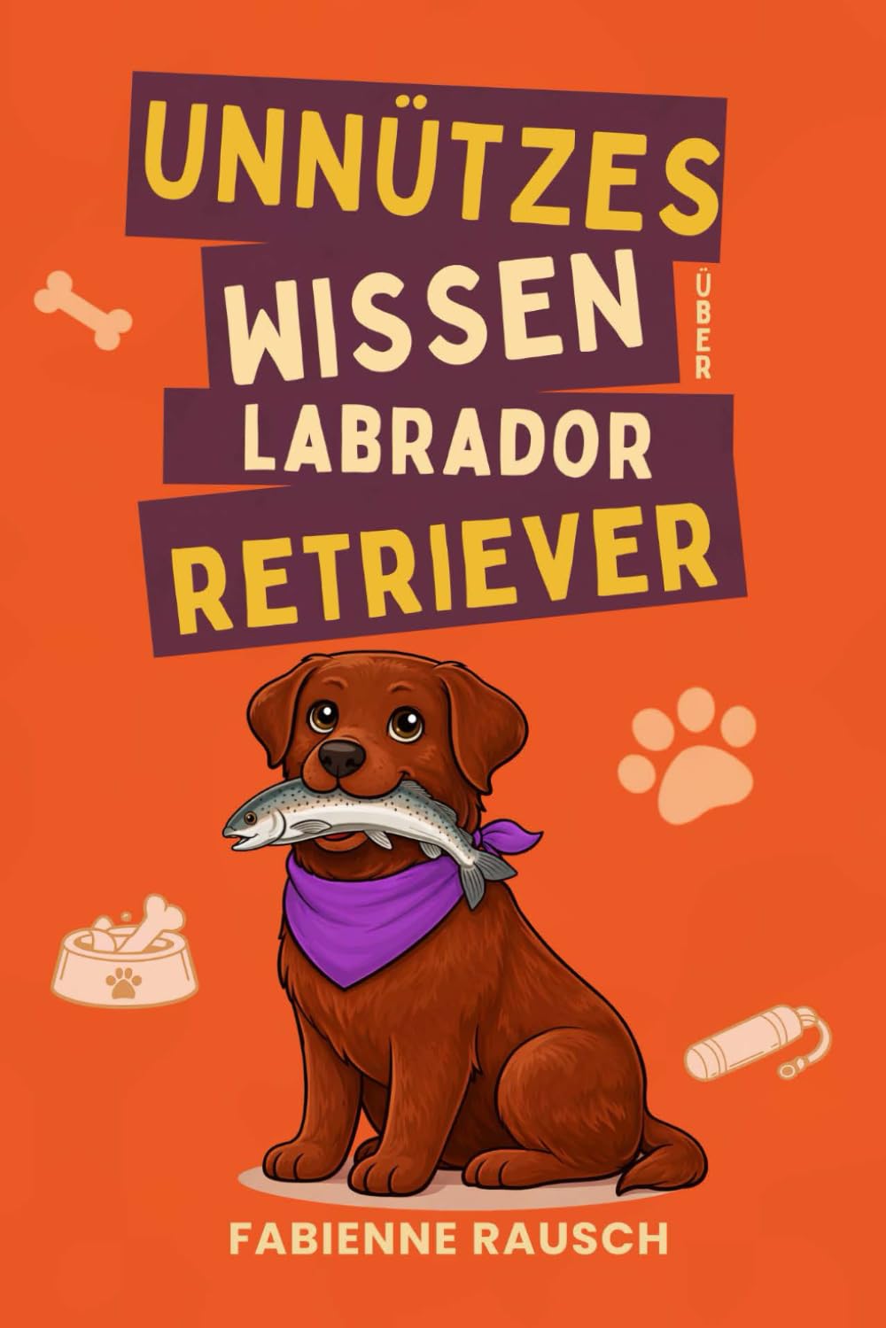 Unnützes Wissen über labrador retriever: Alles was du über den Labrador (nicht) wissen musst