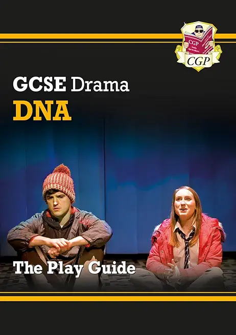 Grade 9-1 GCSE Drama Play Guide - DNA (CGP GCSE Drama 9-1 Revision)