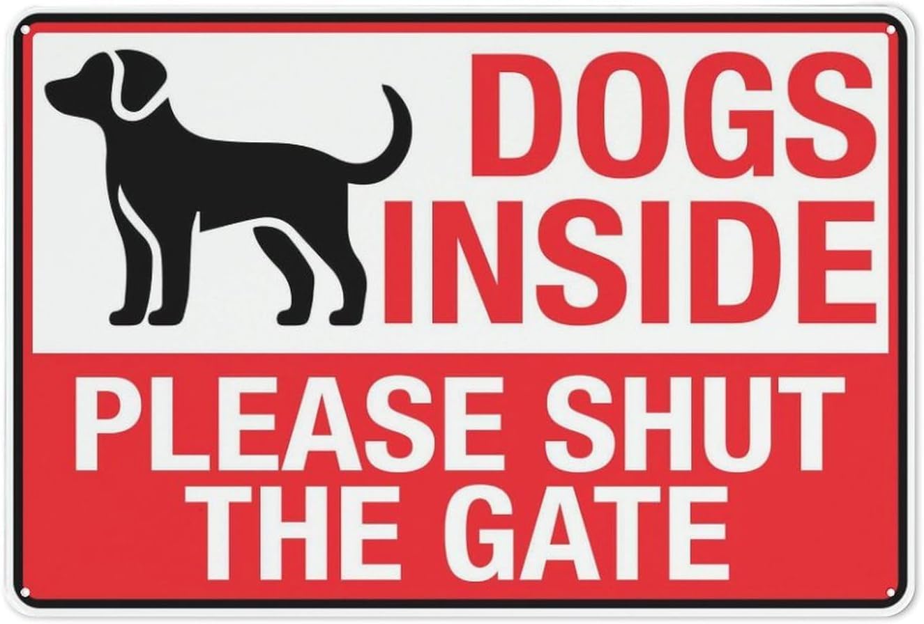 Dogs Inside Please Shut The Gate Rust-Free Aluminum Warning Sign - Weather Resistant, Waterproof, Easy to Mount for Residential Yard, Farm, Ranch, Indoor/Outdoor 8x12 inch​