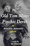  Old Tom Meets Psychic Derek: An Armchair Detective Special (The Armchair Detective Series Five) (English Edition)