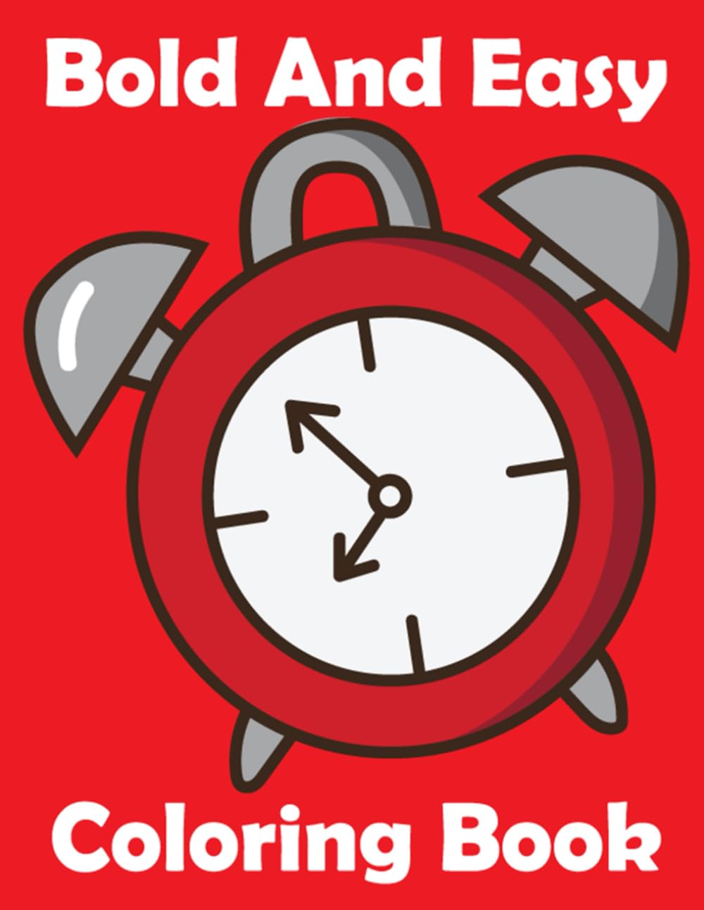 BOLD AND EASY COLORING BOOK: Simple Coloring Book for Seniors Beginners