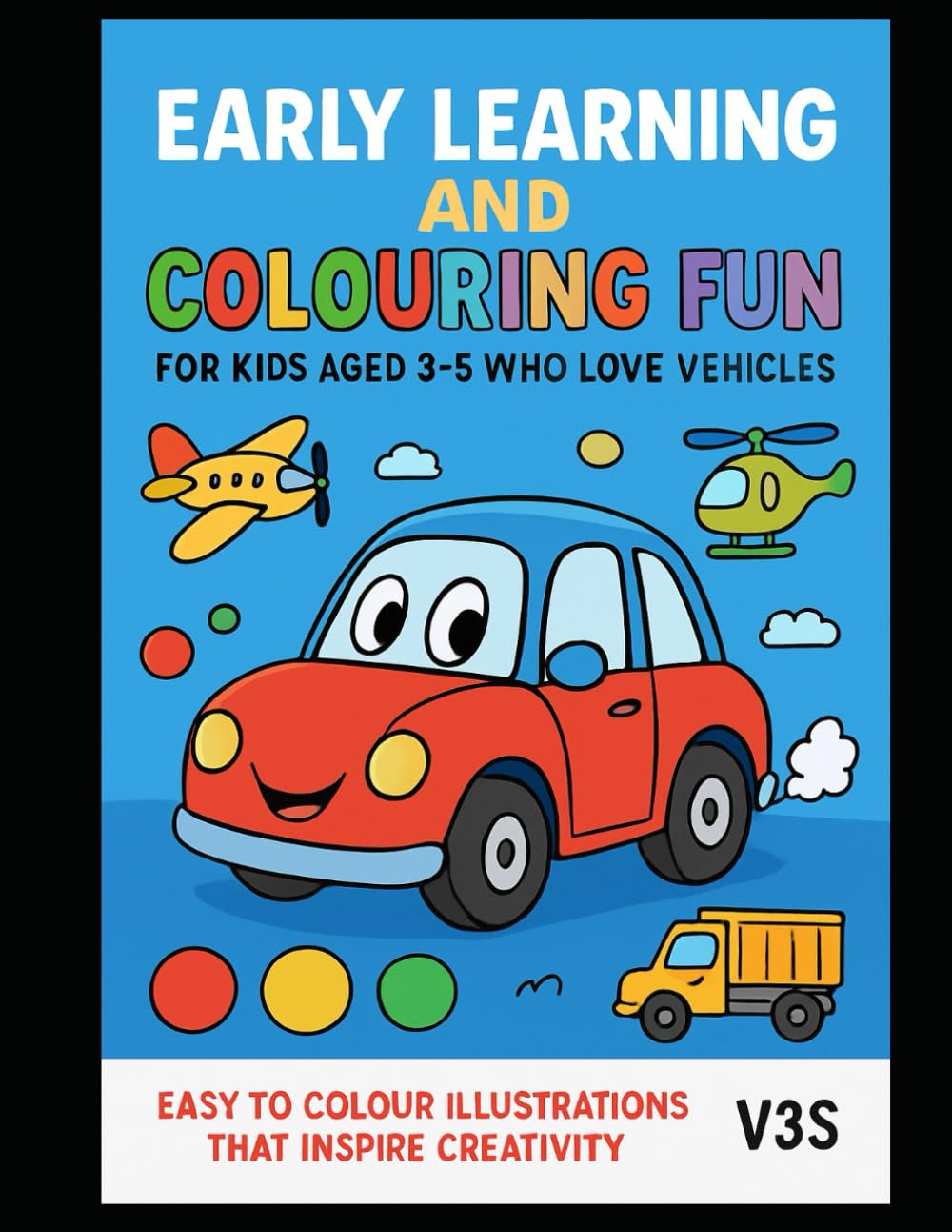 My First Big Vehicles Coloring Book: Fun and Easy Coloring Pages for Kids Ages 3–5 | Preschool Vehicle Activity Book for Learning and Creativity