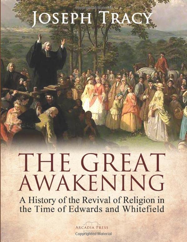The Great Awakening: A History of the Revival of Religion in the Time of Edwards and Whitefield