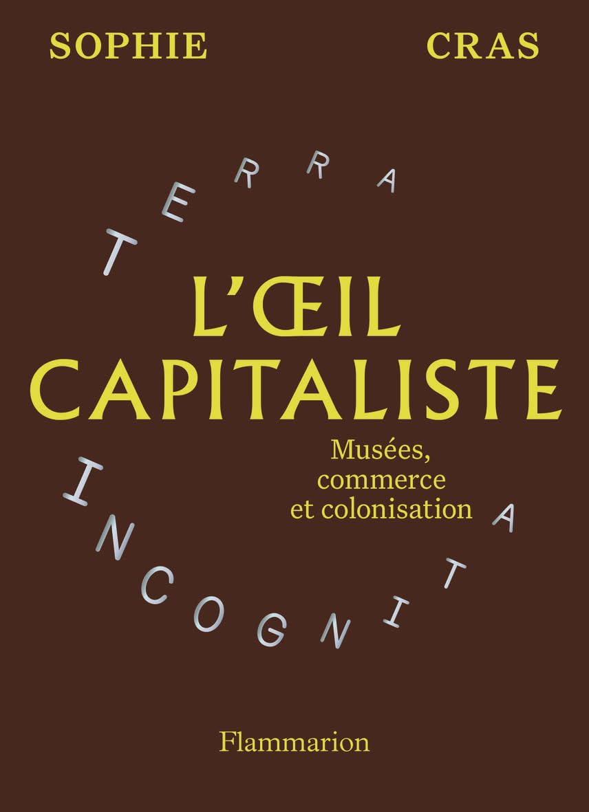 L'oeil capitaliste: Musées, commerce et colonisation