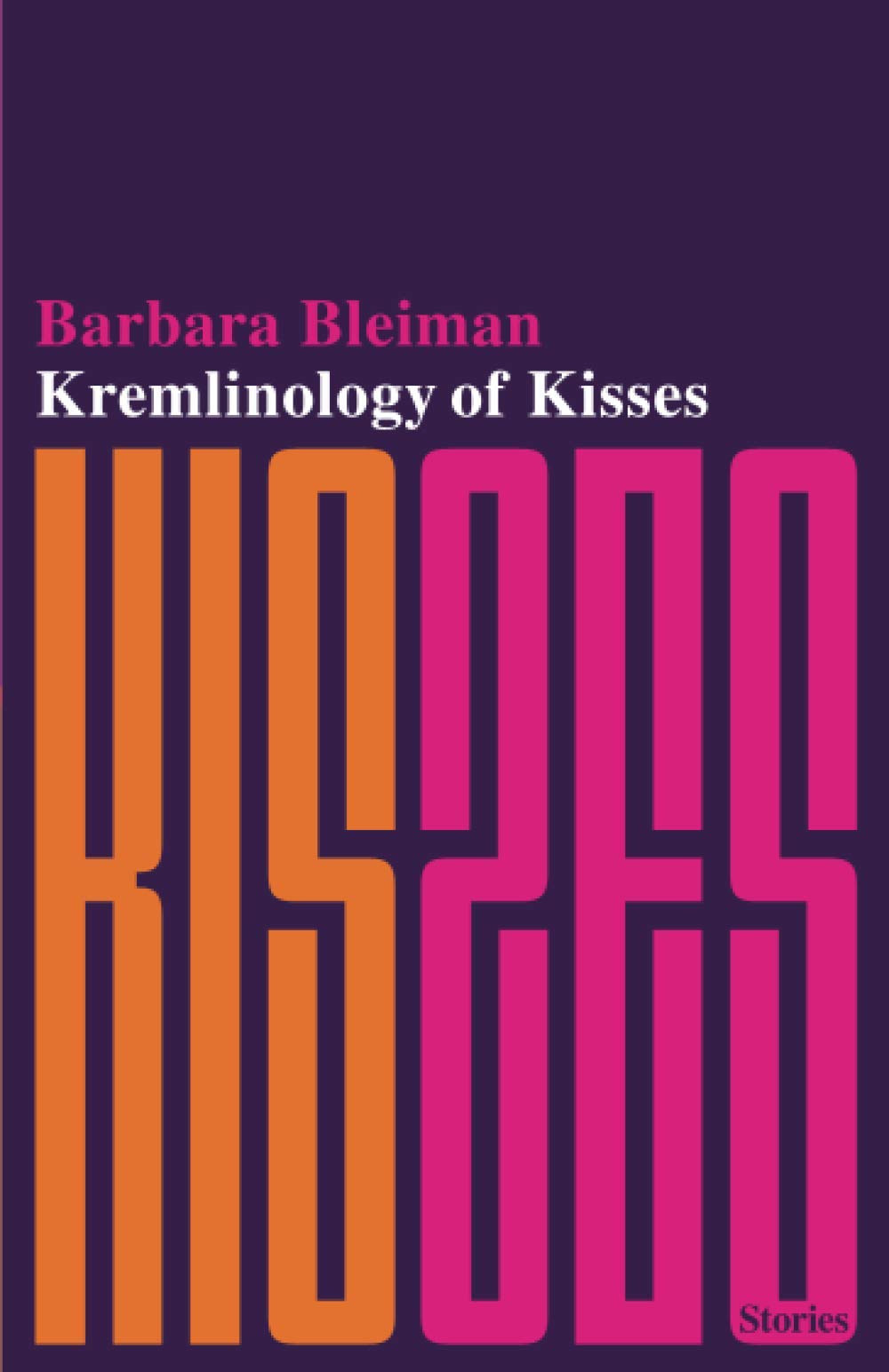 Kremlinology of Kisses: Stories