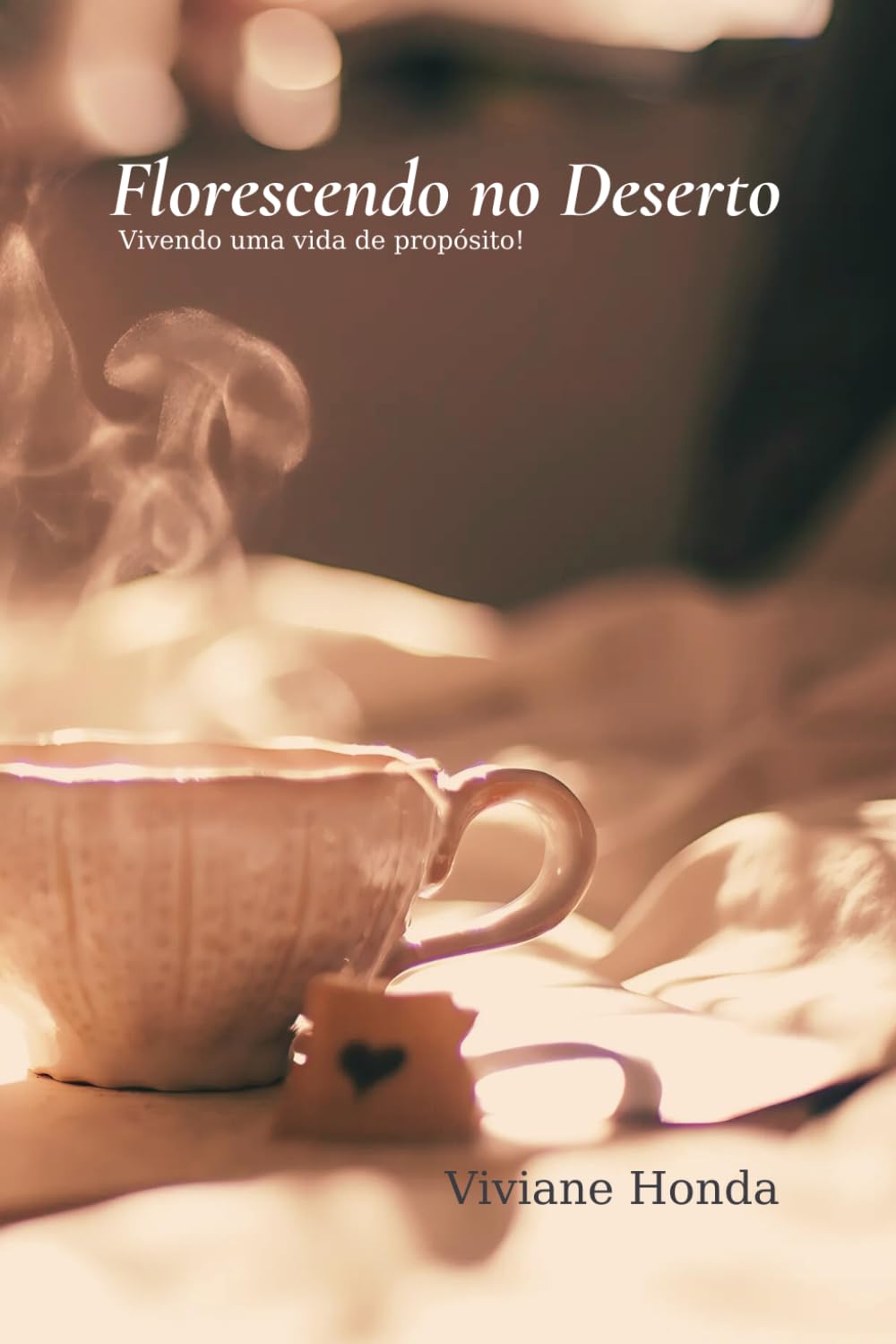 Florescendo no Deserto: Vivendo uma vida de propósito!