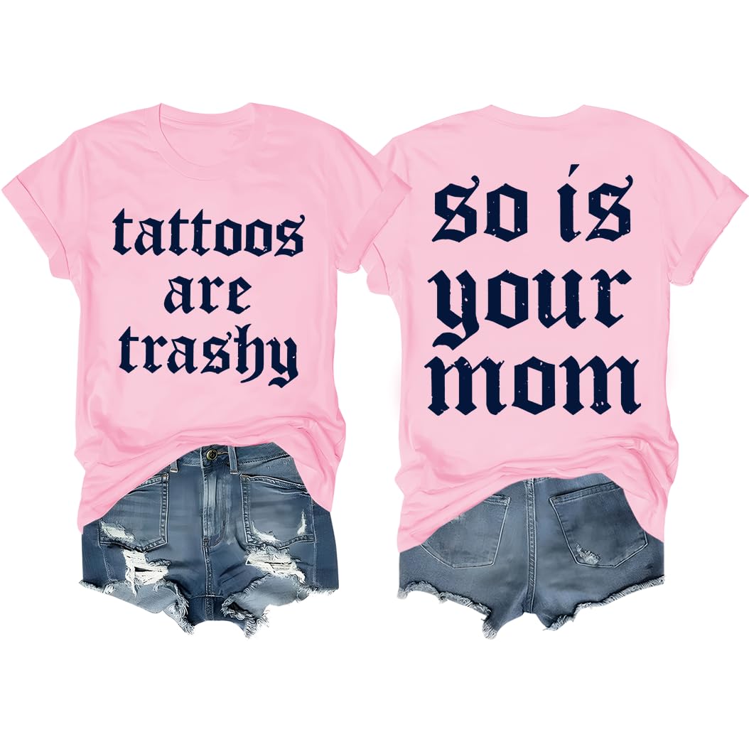 Tattoos are Trashy Shirt Tattoos are Trashy Tshirt Pink