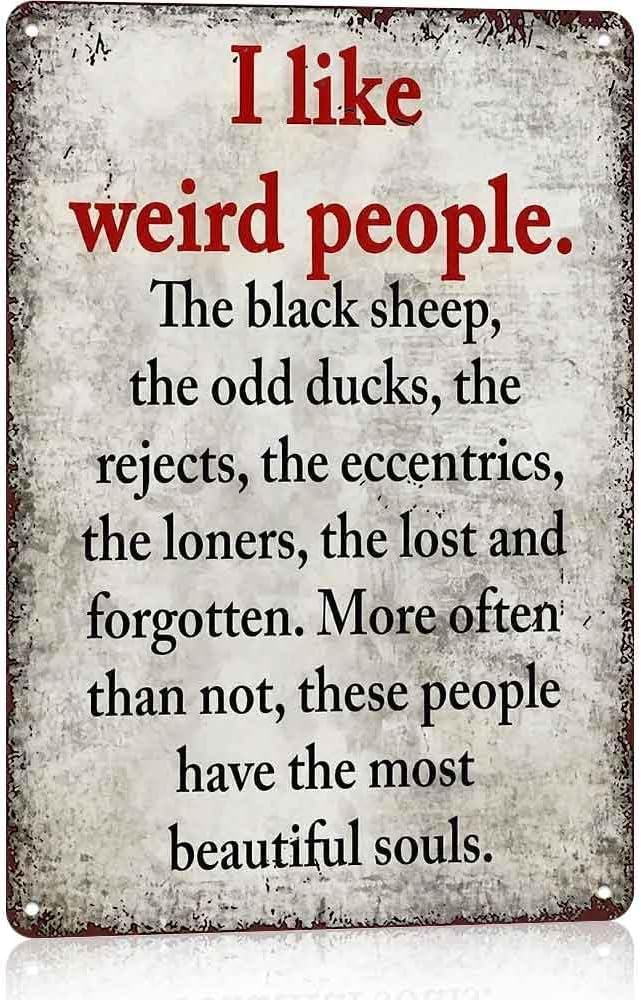 12 X 8 In Aluminum I Like Weird People Quote Metal Sign
