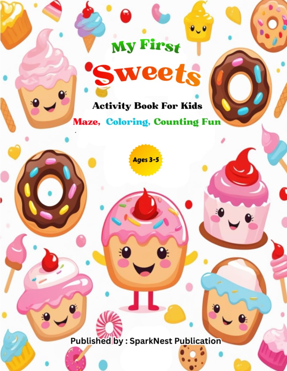 My First Sweets Activity Book for Kids Ages 3–5: Fun Mazes, Coloring, Counting & Dot-to-Dot Pages for Preschool and Toddler Learning | A Cute ... (My First Maze, Coloring & Counting Books)