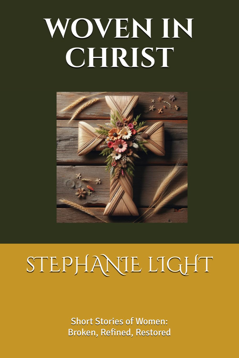 Woven in Christ: Short Stories of Women: Broken, Refined, Restored