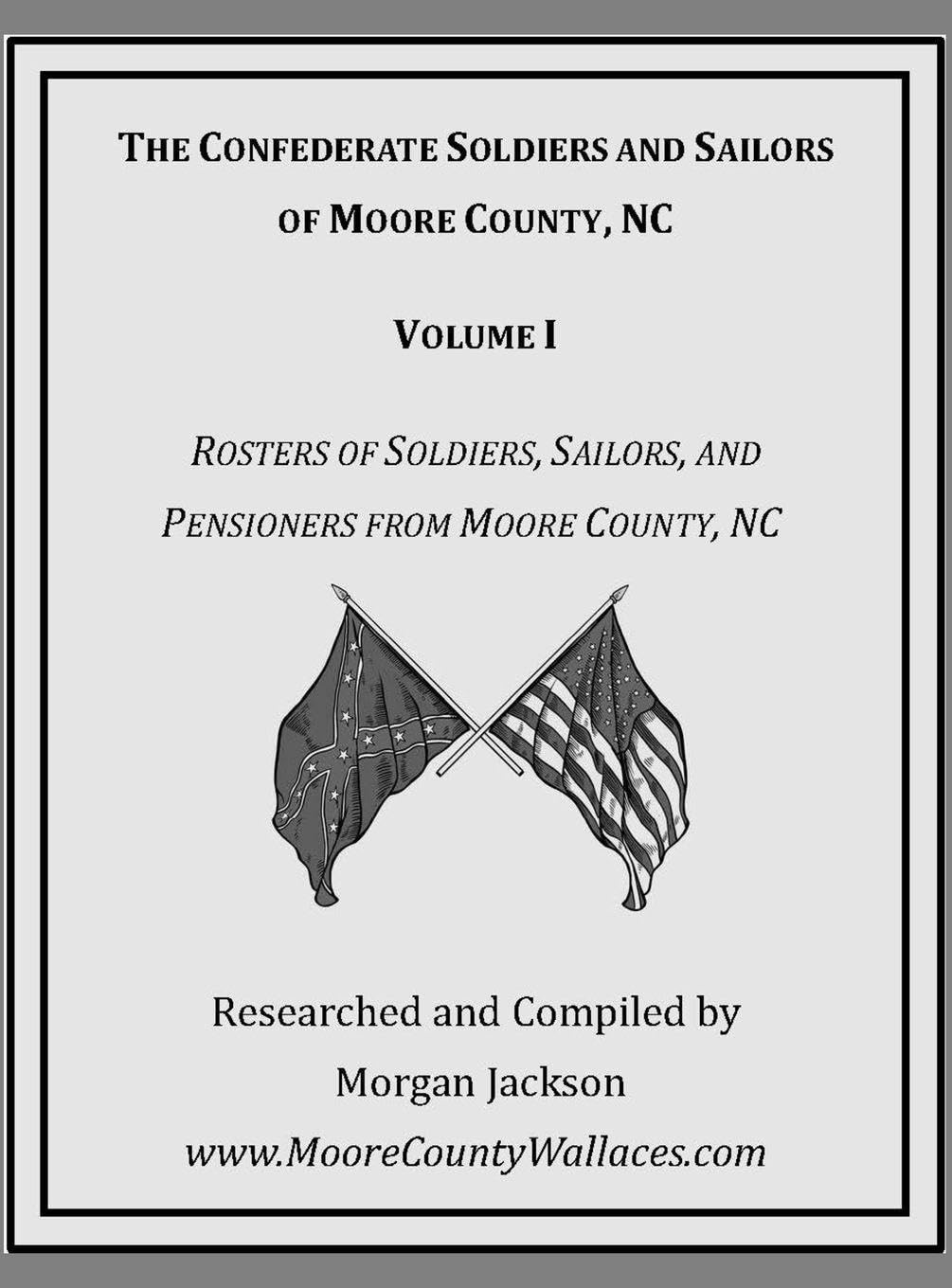 The Confederate Soldiers and Sailors of Moore County, NC