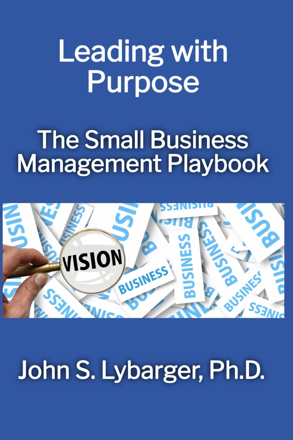 Leading with Purpose: The Small Business Management Playbook