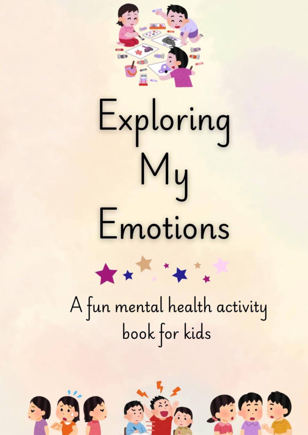 Exploring My Emotions: A fun mental health activity book for kids