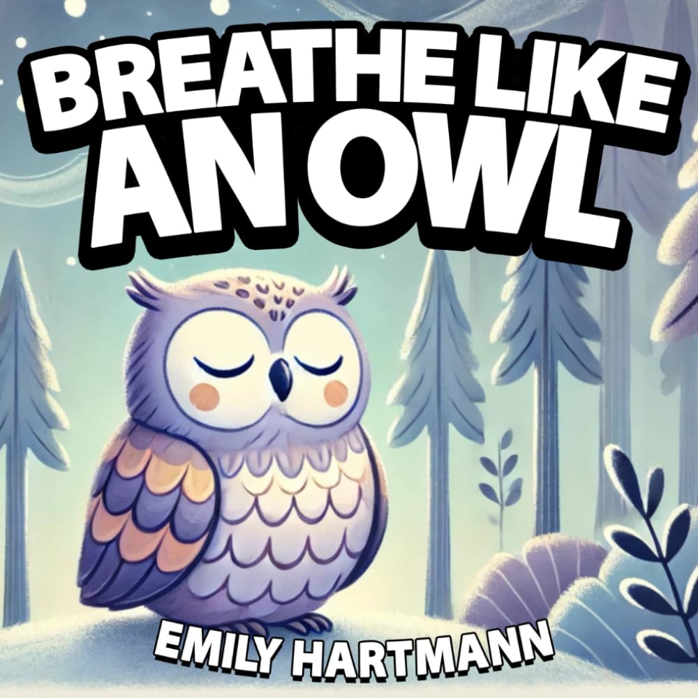 Breathe like an Owl: Bedtime Story For Children, Nursery Rhymes For Babies and Toddlers: 1 (Animal Bedtime)