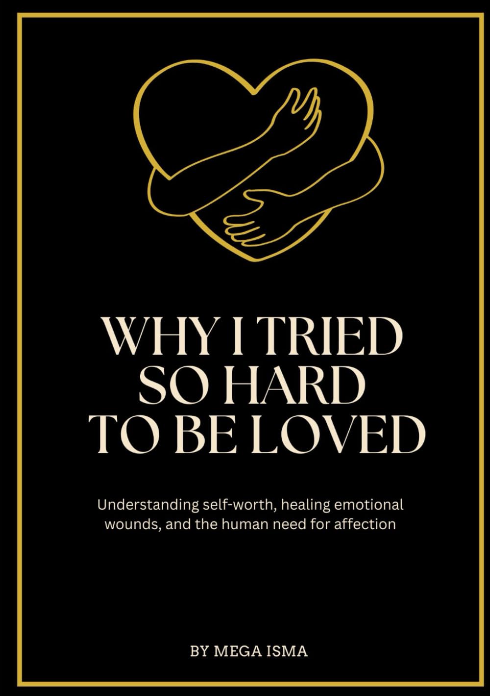 Why I Tried So Hard to Be loved?
