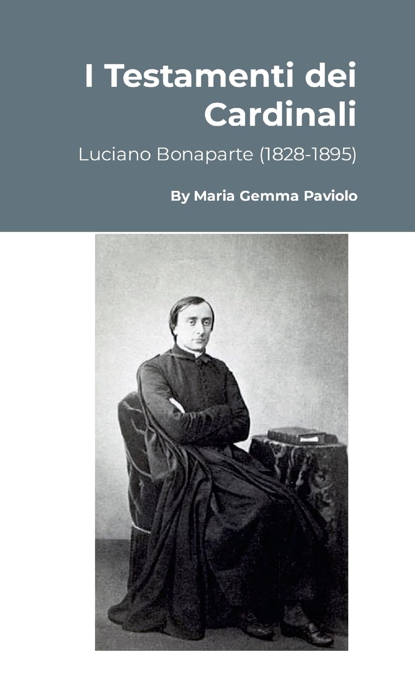 I Testamenti dei Cardinali: Luciano Bonaparte (1828-1895)