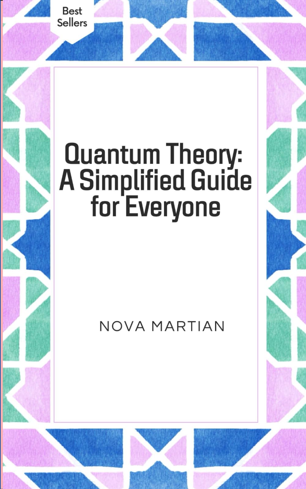 Quantum Theory: A Simplified Guide for Everyone