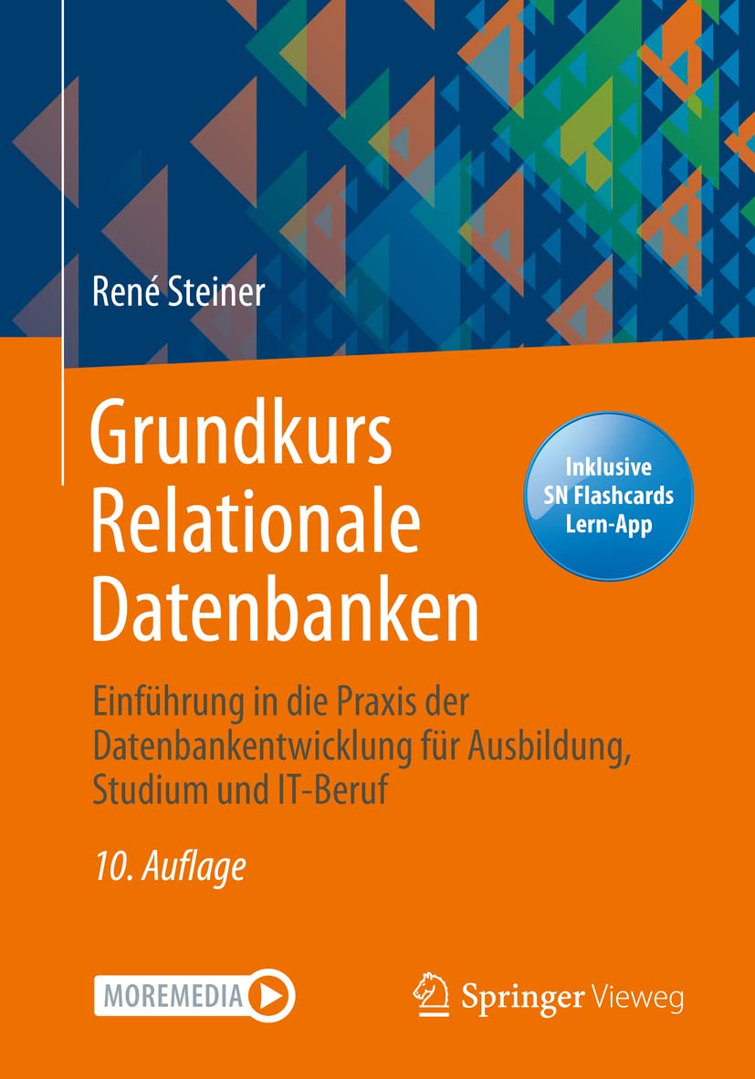 Grundkurs Relationale Datenbanken: Einführung in die Praxis der Datenbankentwicklung für Ausbildung, Studium und IT-Beruf