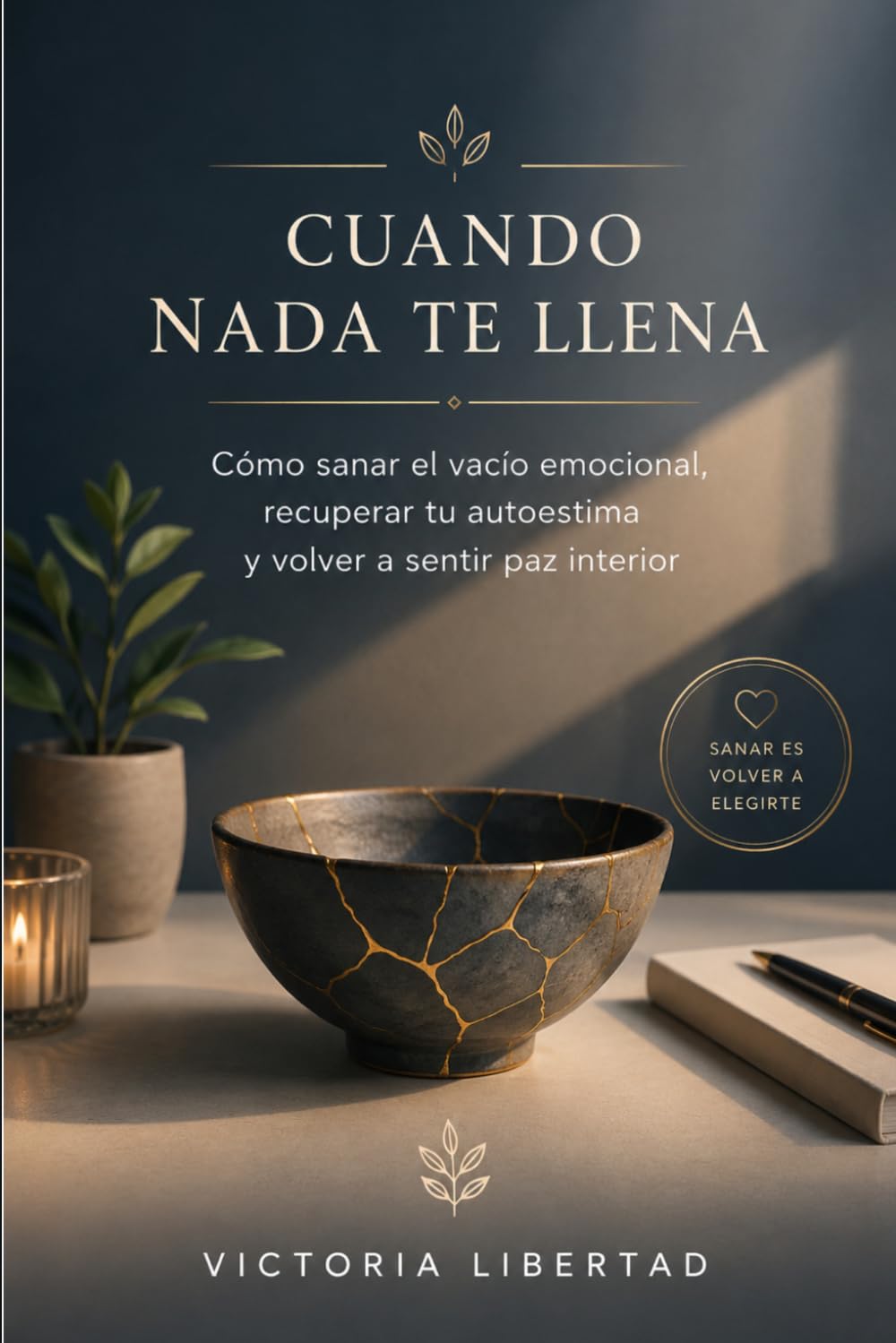 Cuando Nada Te Llena: Cómo sanar el vacío emocional, recuperar tu autoestima y volver a sentir paz interior