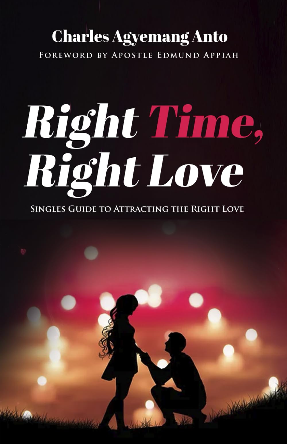 Right Time Right Love: Singles Guide to Attracting The Right Love