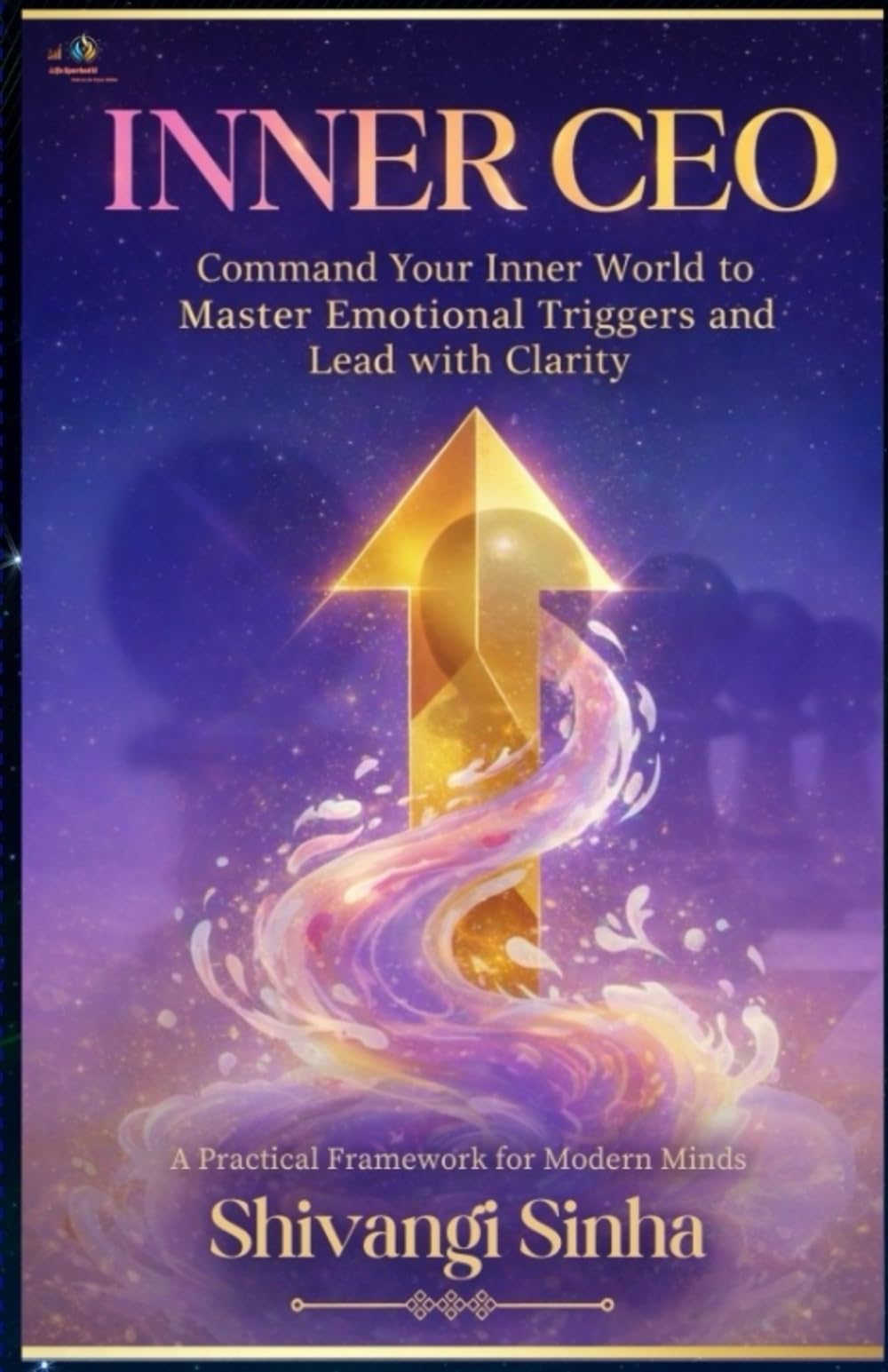 Inner CEO: Command your Inner World to Master Emotional Triggers and Lead with Clarity