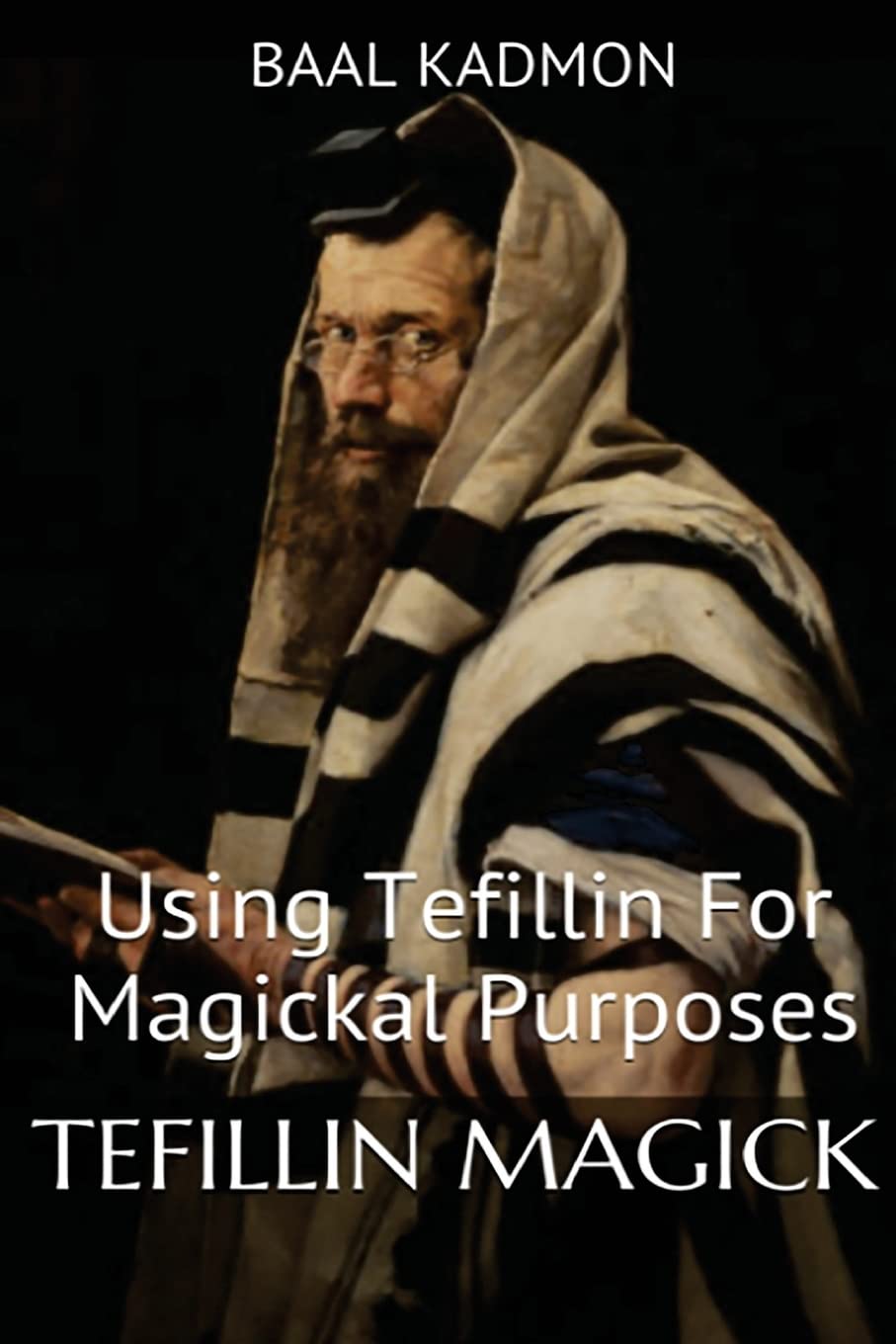 Tefillin Magick: Using Tefillin For Magickal Purposes (Jewish Magick)