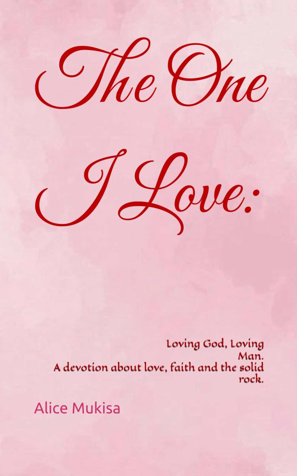 The One I Love: Loving God, Loving Man