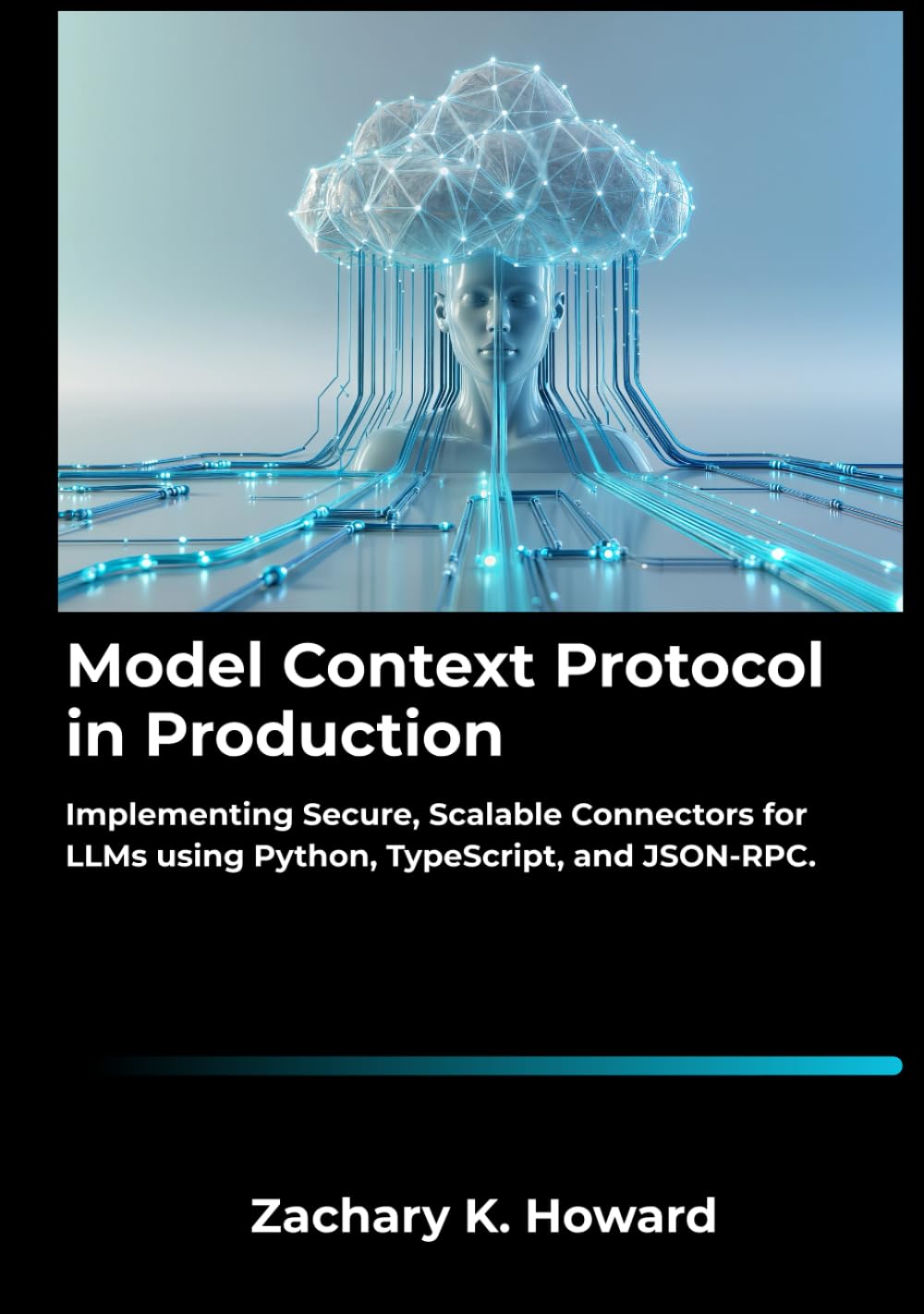 Model Context Protocol in Production: Implementing Secure, Scalable Connectors for LLMs using Python, TypeScript, and JSON-RPC.