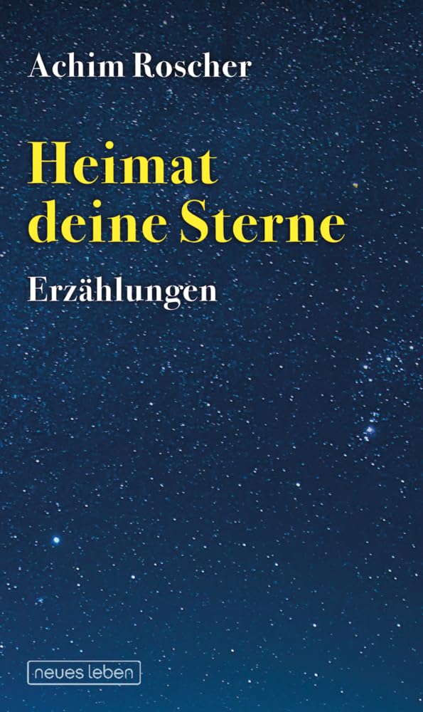 Heimat deine Sterne: Erzählungen