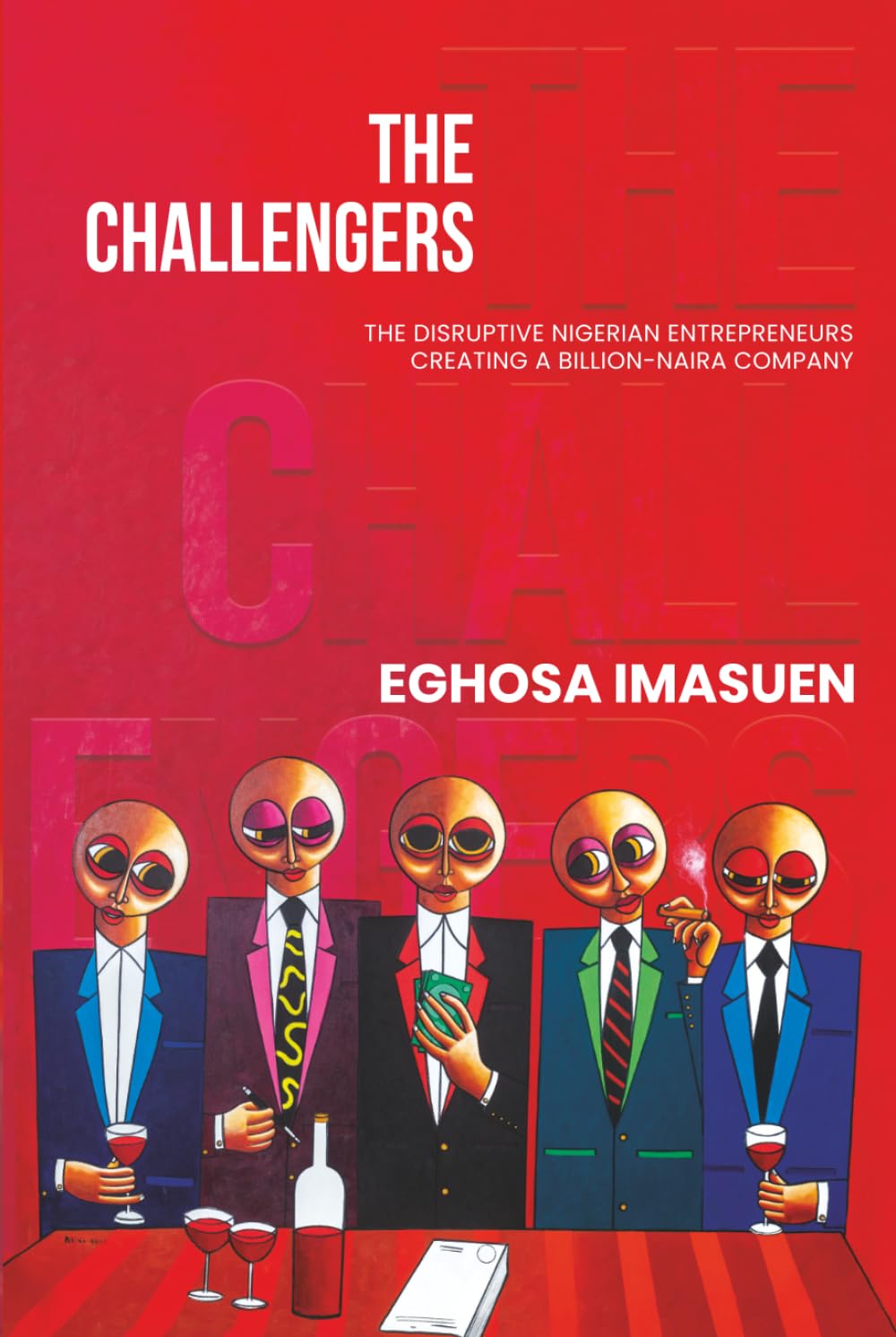 The Challengers: The Disruptive Nigerian Entrepreneurs Creating a Billion-Naira Company