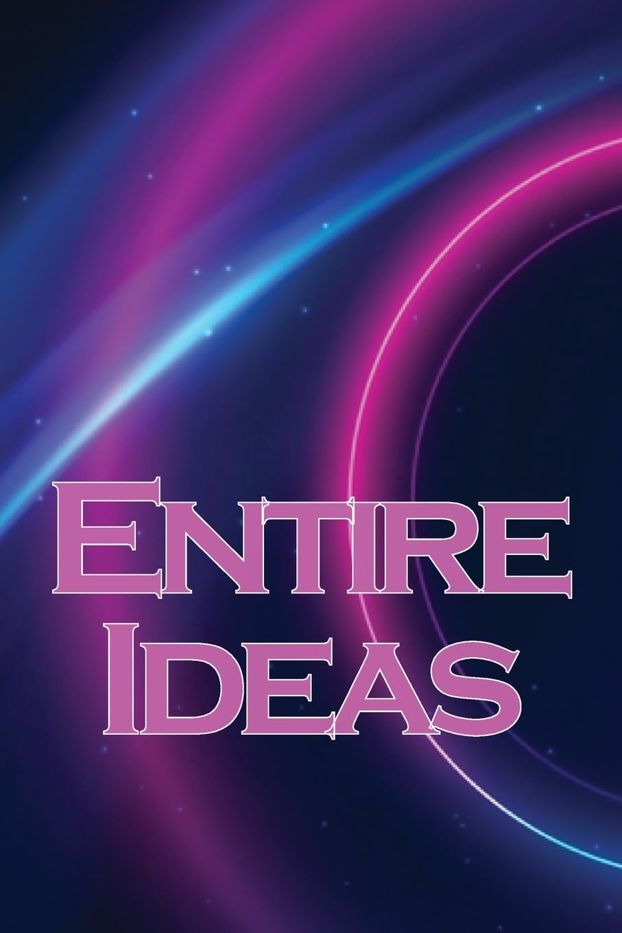 Entire Ideas: A Simple Way to Increase Your Creativity