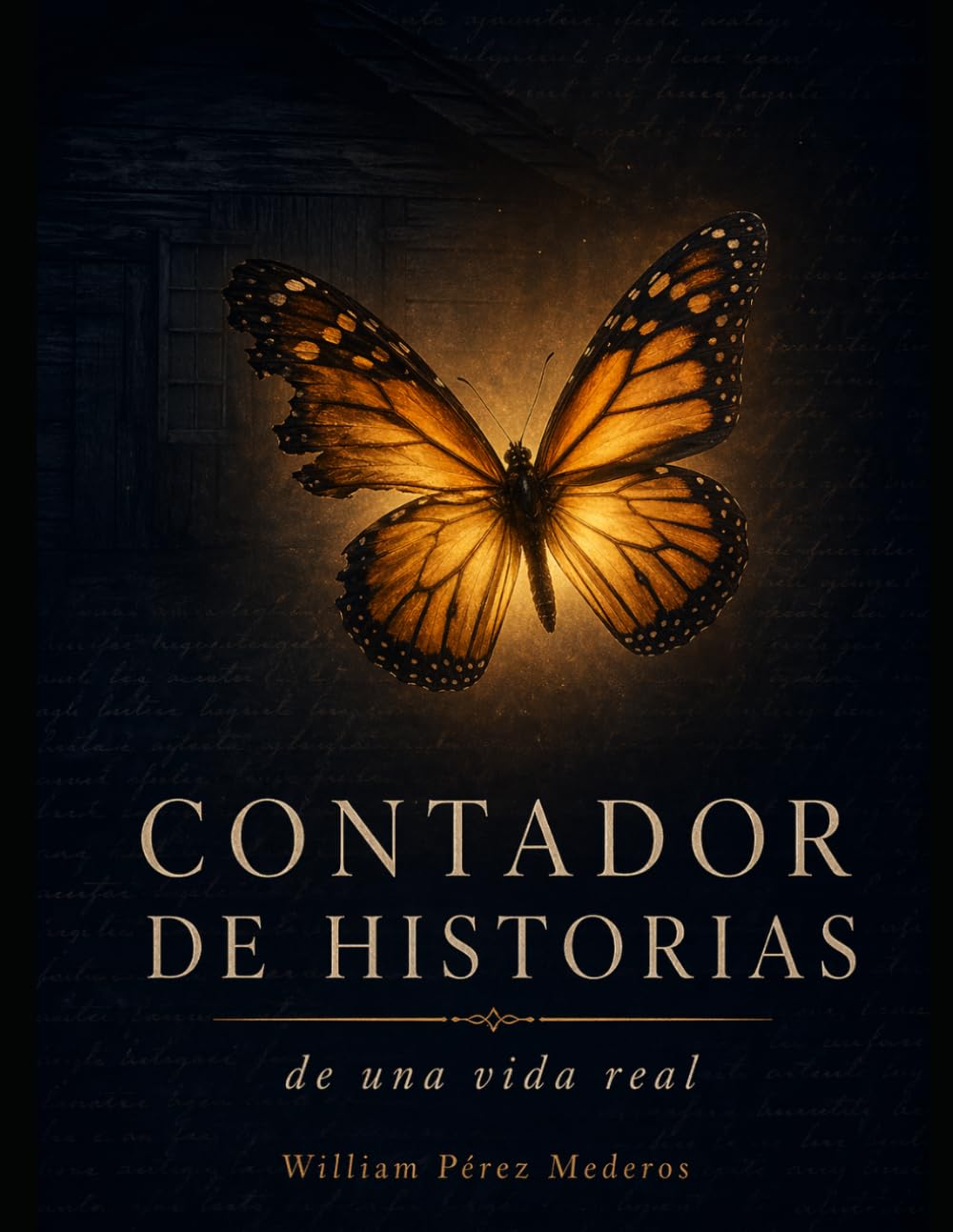 Contador de historias de una vida real: Incluye el prólogo La Mariposa Monarca y yo