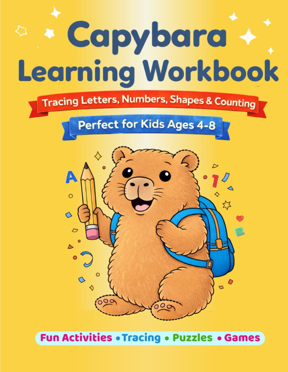 Capybara Learning Workbook for Kids Ages 4–8: Tracing Letters, Numbers, Shapes & Counting for Kids Ages 4-8. Includes Fun Activities, Mazes, and Puzzles. (Capybara Math Workbook Series)